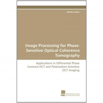 Image Processing for Phase-Sensitive Optical Coherence Tomography: Applications in Differential Phase Contrast-OCT and Polarization-Sensitive OCT Imaging