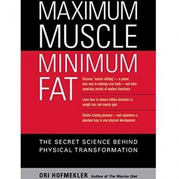 Ori Hofmekler Maximum Muscle, Minimum Fat: The Secret Science Behind Physical Transformation