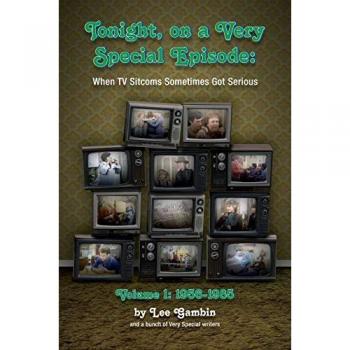 Tonight, On A Very Special Episode When TV Sitcoms Sometimes Got Serious Volume 1 (hardback): 1957-1985