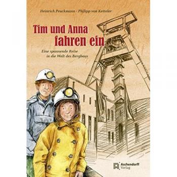 Heinrich Peuckmann Tim Und Anna Fahren Ein. Eine Spannende Reise In Die Welt Des Bergbaus