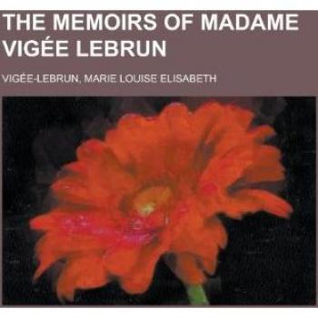 Vigee-Lebrun, Marie Louise: The Memoirs of Madame Vigée Lebrun