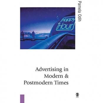 Advertising in Modern and Postmodern Times (Published in association with Theory, Culture & Society)