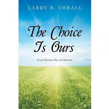 The Choice Is Ours: Every Decision Has An Outcome