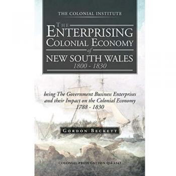 The Enterprising Colonial Economy of New South Wales 1800