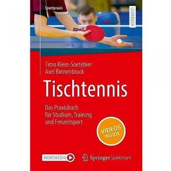 Tischtennis – Das Praxisbuch für Studium, Training und Freizeitsport (Sportpraxis)