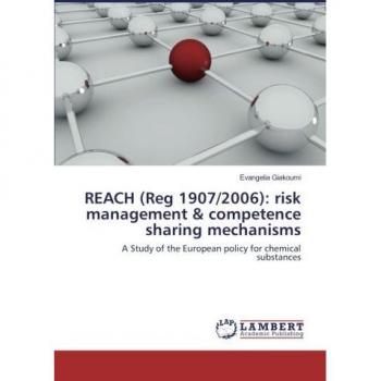 REACH (Reg 1907/2006): risk management & competence sharing mechanisms: A Study of the European policy for chemical substances