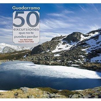 Guadarrama: 50 excursiones que no te puedes perder (Tapa dura).