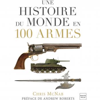 Une Histoire du monde en 100 armes