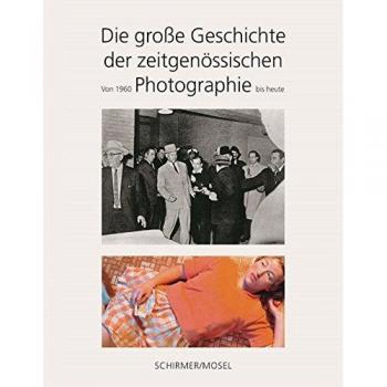 Die große Geschichte der zeitgenössischen Photographie