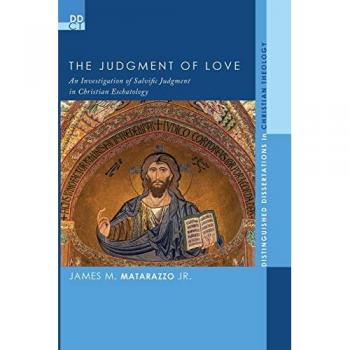 The Judgment of Love: Salvific Judgment in Christian Eschatology (Distinguished Dissertations in Christian Theology, Band 15)