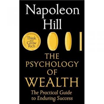 The Psychology of Wealth : The Practical Guide to Enduring Success