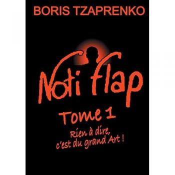 Noti Flap 1: Rien à dire, c'est du grand Art ! (Noti Plap)