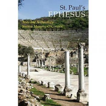 St. Paul's Ephesus: Texts and Archaeology