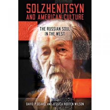 Solzhenitsyn and American Culture: The Russian Soul in the West (Center for Ethics and Culture Solzhenitsyn)