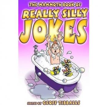 The Mammoth Book of Really Silly Jokes Humour for the whole family Mammoth Books