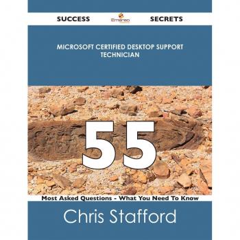 Microsoft Certified Desktop Support Technician 55 Success Secrets
