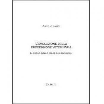 L' evoluzione della professione veterinaria. Il ruolo delle relazioni sindacali
