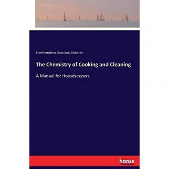 The Chemistry of Cooking and Cleaning: A Manual for Housekeepers