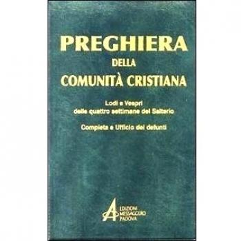 Preghiera della comunità cristiana. Lodi e vespri delle quattro settimane del salterio
