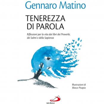 Tenerezza di parola. Riflessioni per la vita dai libri dei Proverbi, dei Salmi e della Sapienza