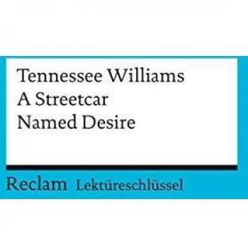 Lektüreschlüssel zu Tennessee Williams: A Streetcar Named Desire