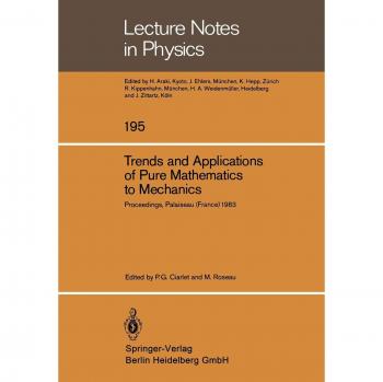 Trends and Applications of Pure Mathematics to Mechanics: Invited and Contributed Papers presented at a Symposium at Ecole Polytechnique, Palaiseau, . ... (Lecture Notes in Physics, 195, Band 195)