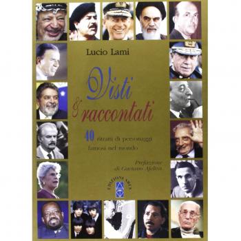 Visti e raccontati. 40 ritratti di personaggi famosi nel mondo