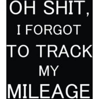 Oh Shit I Forgot to Track My Mileage