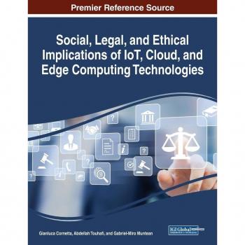 Social, Legal, and Ethical Implications of IoT, Cloud, and Edge Computing Technologies