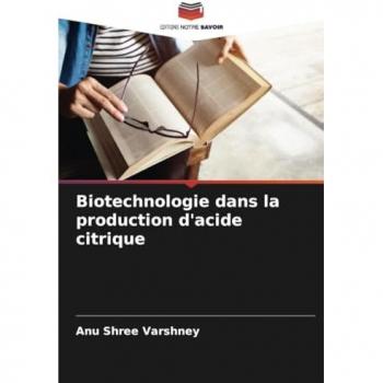 Varshney, Anu Shree: Biotechnologie dans la production d'acide citrique
