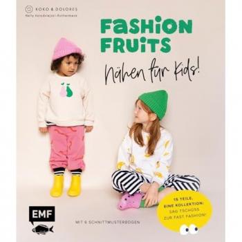 Fashion Fruits – Nähen für Kids! 15 Teile, eine Kollektion: Sag Tschüss zur Fast Fashion!, Manuale di Nelly Kolodziejski-Ruthenbeck