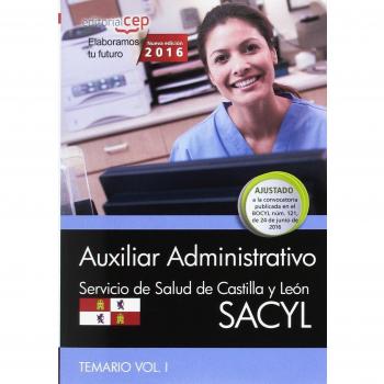 Auxiliar Administrativo. Servicio de Salud de Castilla y León (SACYL). Temario Vol. I