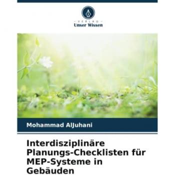 Aljuhani, Mohammad: Interdisziplinäre Planungs-Checklisten für MEP-Systeme in Gebäuden