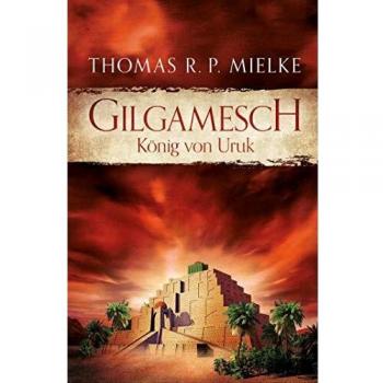 Mielke, Thomas R. P. Gilgamesch: König Von Uruk