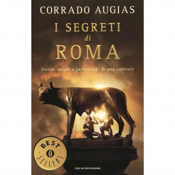 Corrado Augias I Segreti Di Roma: Storie, Luoghi E Personaggi Di Una Capitale