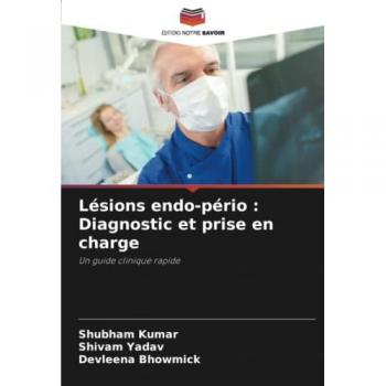 Lésions endo-pério : Diagnostic et prise en charge: Un guide clinique rapide