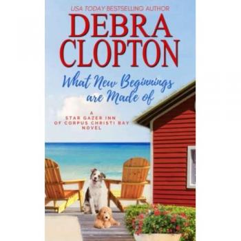 What New Beginnings Are Made Of: Family, Friends, Love (Star Gazer Inn of Corpus Christi Bay, Band 1)