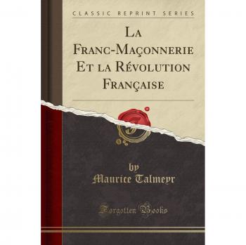 La Franc-Maçonnerie Et La Révolution Française