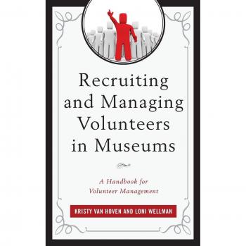 Recruiting and Managing Volunteers in Museums: A Handbook for Volunteer Management