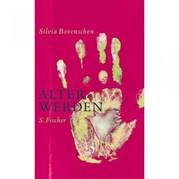 Silvia Bovenschen Älter Werden: Notizen