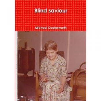 Coatesworth, Michael: Blind saviour