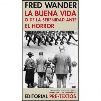 La buena vida o de la serenidad ante el horror