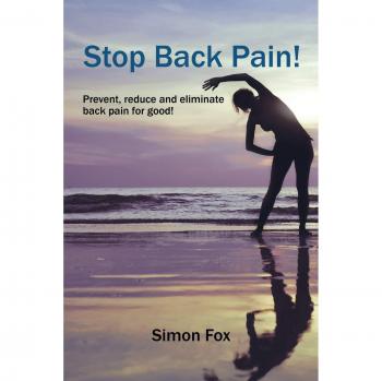 STOP BACK PAIN!: Prevent, reduce and eliminate back pain for good!