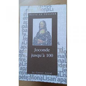 JOCONDE JUSQU'A 100. 99 (+1) points de vue sur Mona Lisa (Litterature)