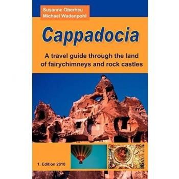 Cappadocia: A travel guide through the land of fairychimneys and rock castles