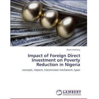 Impact of Foreign Direct Investment on Poverty Reduction in Nigeria: concepts, impacts, transmission mechanism, types