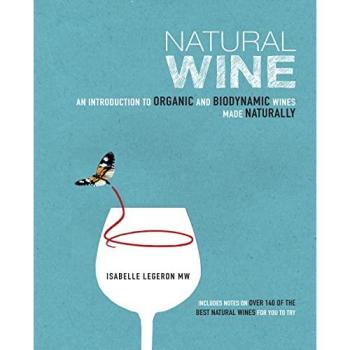 Isabelle Legeron Natural Wine: An Introduction To Organic And Biodynamic Wines Made Naturally
