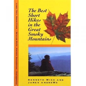 The Best Short Hikes in the Great Smoky Mountains : Great Smoky Mountains, by Kenneth Wise