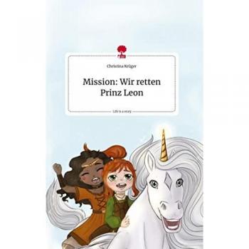 Mission: Wir retten Prinz Leon. Life is a Story