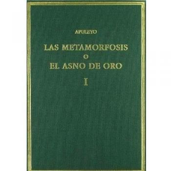 Las metamorfosis o el asno de oro. Vol. I. Libros 1-3